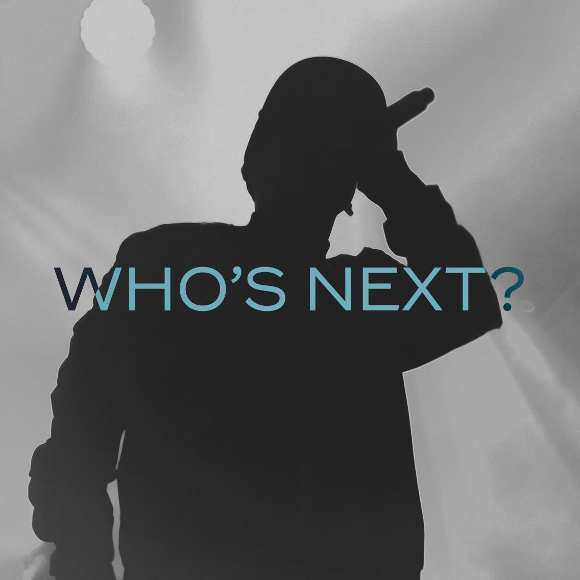 WHO’S NEXT?